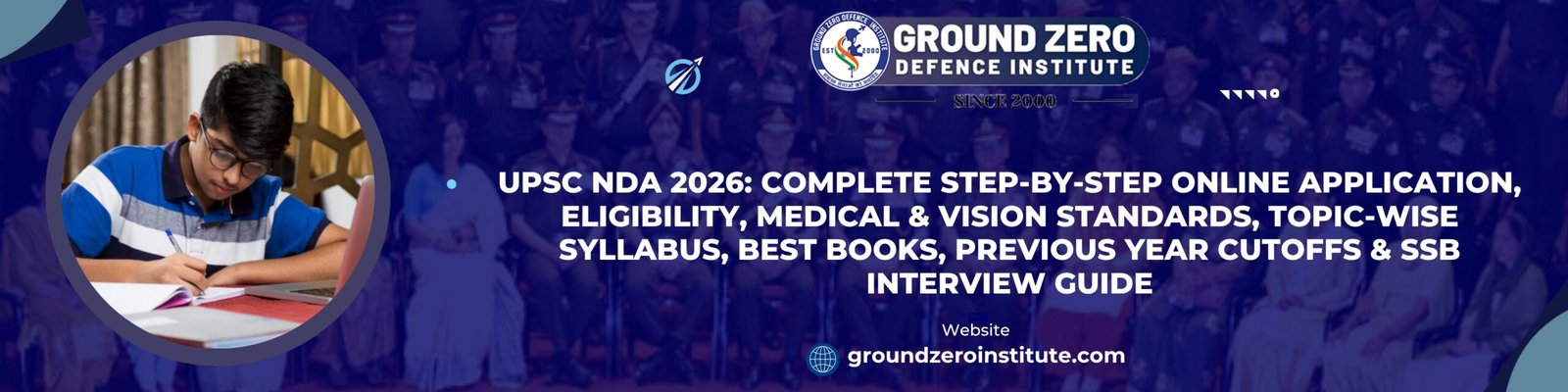 UPSC NDA Form 2026: How to Apply Online Step by Step 1 UPSC NDA 2026 Complete Step-by-Step Online Application, Eligibility, Medical & Vision Standards, Topic-wise Syllabus, Best Books, Previous Year Cutoffs & SSB Interview Guide